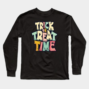 Trick or Treat Time Long Sleeve T-Shirt